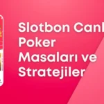 Slotbon Canlı Poker Masaları ve Stratejiler