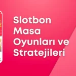 Slotbon Masa Oyunları ve Stratejileri