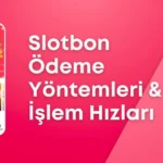 Slotbon Ödeme Yöntemleri ve İşlem Hızları