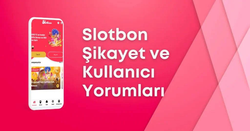 Slotbon Şikayet ve Kullanıcı Yorumları