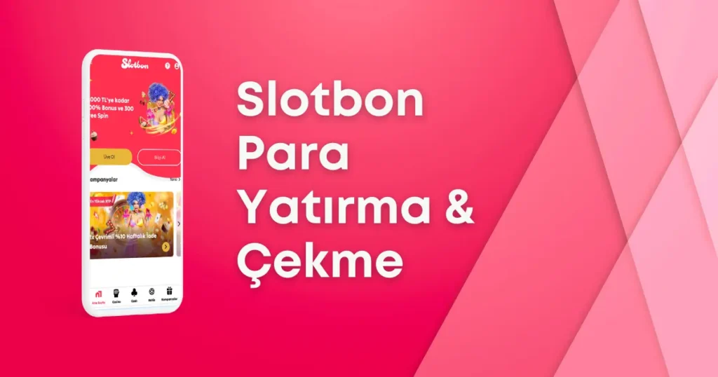 slotbon para yatırma ve çekme işlemleri