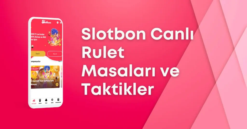 Slotbon Canlı Rulet Masaları ve Taktikleri